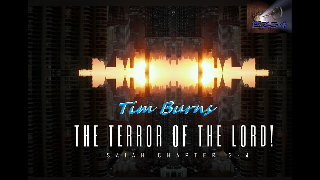 The Terror of The Lord! - Isaiah 2-4 - Tim Burns