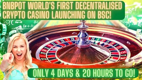 BNBpot World's First Decentralised Crypto Casino Launching On BSC! Only 4 Days & 20 Hours To Go!