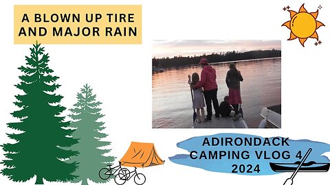 Camping Vlog 2024: The adventures continue...blown tire and MAJOR rain!!!