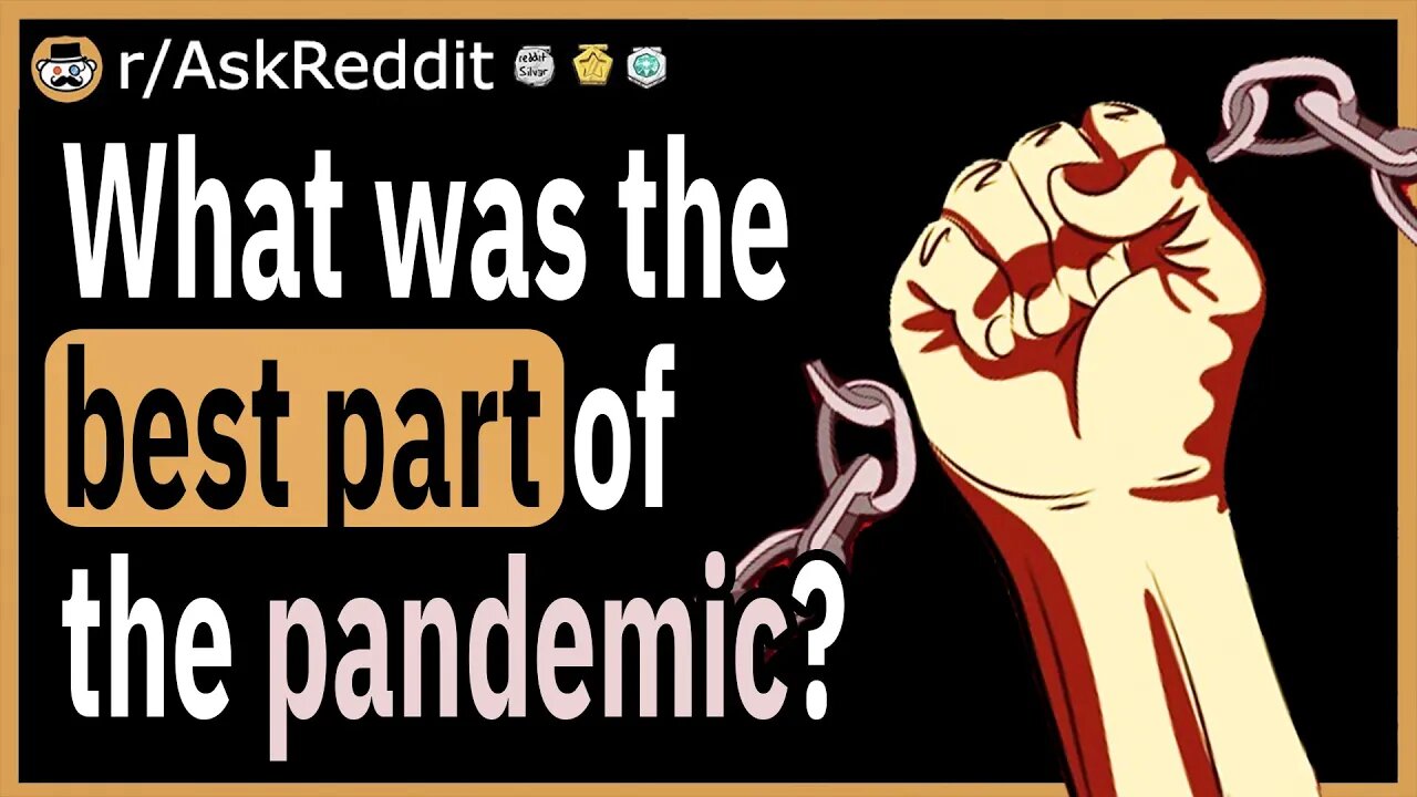 What was for you was the best part of the pandemic?