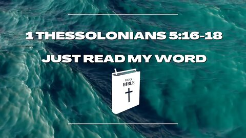 1 THESSOLONIANS 5:16-18 | Just Read My Word