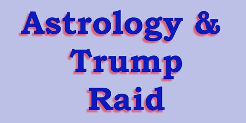 Astrology & the Trump Raid at Mar-a-lago