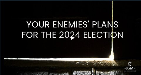 Julie Green subs YOUR ENEMIES PLANS FOR THE 2024 ELECTION