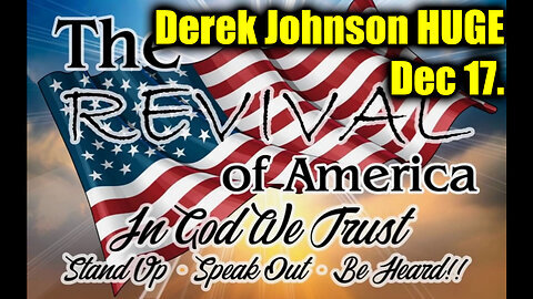 Derek Johnson 'Revival of America' 12.17.24 - The Truth is Being Unveiled Before 2025!