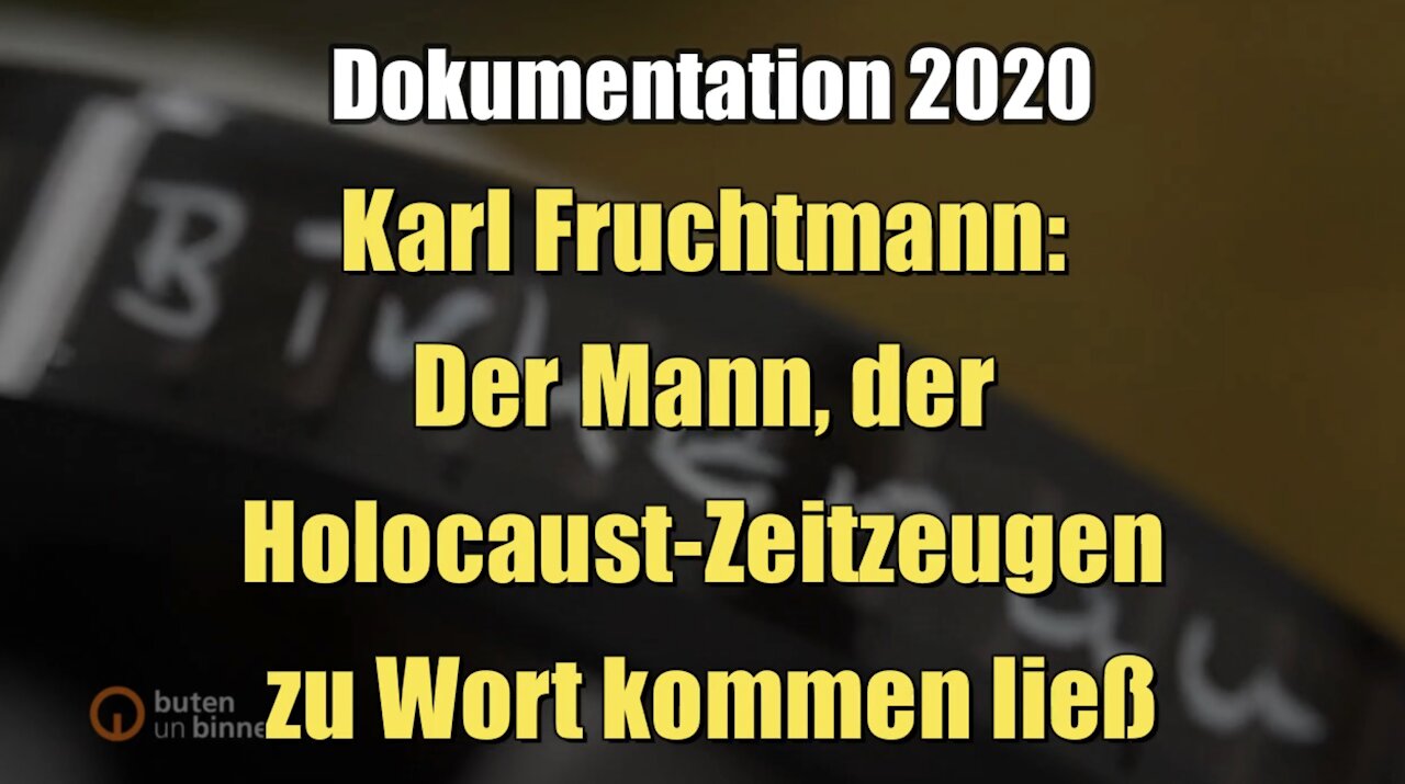 Karl Fruchtmann: Der Mann, der Holocaust-Zeitzeugen zu Wort kommen ließ (Doku I 2020)