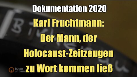 Karl Fruchtmann: Der Mann, der Holocaust-Zeitzeugen zu Wort kommen ließ (Doku I 2020)