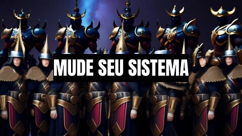MUDE SEU SISTEMA