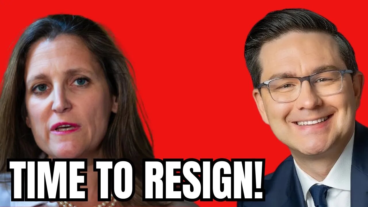 Pierre Poilievre tells Chrystia Freeland it's TIME TO RESIGN!