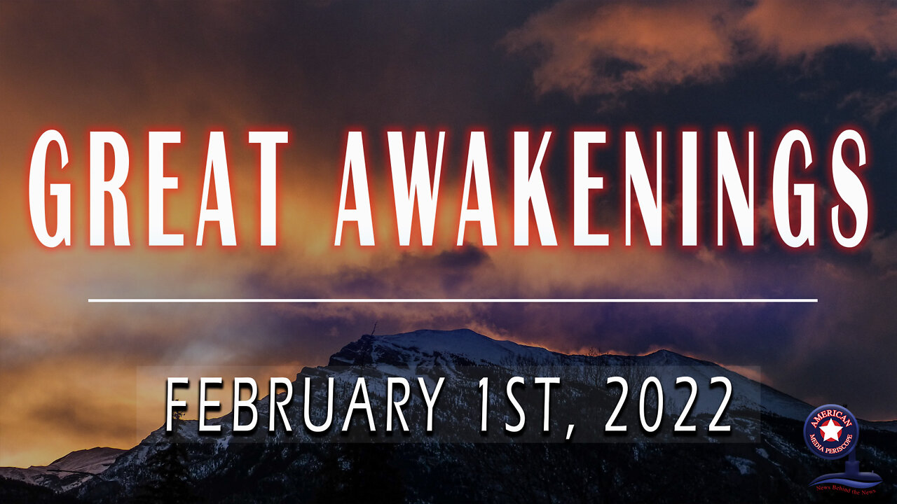 GREAT AWAKENINGS | February 1st, 2022