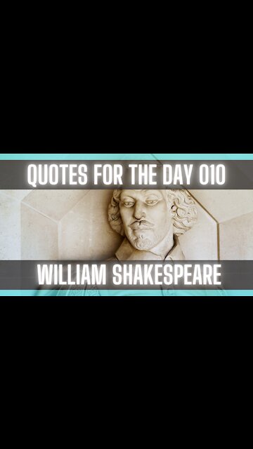 Quotes For The Day 010: [SHAKESPEARE QUOTES] [QUOTES ON LIFE] [MOTIVATIONAL QUOTES]