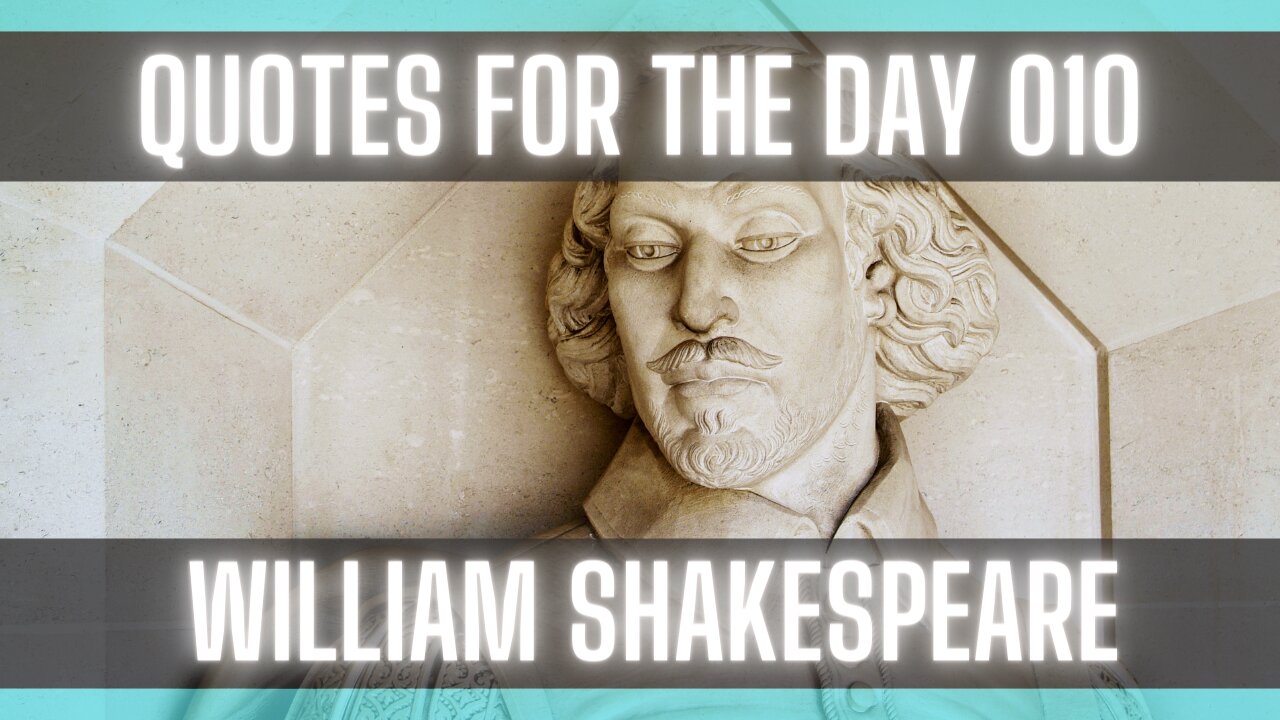 Quotes For The Day 010: [SHAKESPEARE QUOTES] [QUOTES ON LIFE] [MOTIVATIONAL QUOTES]