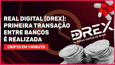 REAL DIGITAL (DREX): PRIMEIRA TRANSAÇÃO ENTRE BANCOS É REALIZADA