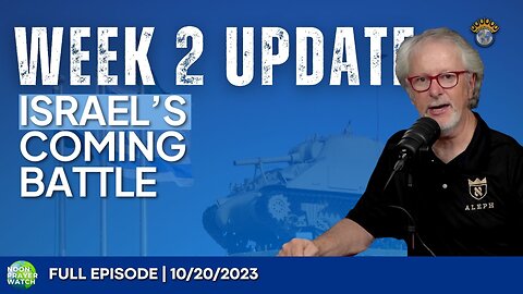 🔵 Week 2 Update: Israel’s Coming Battle | Noon Prayer Watch | 10/20/2023