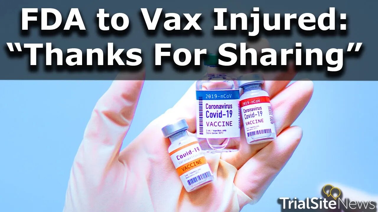 FDA to Vaccine Injured: "Thanks For Sharing"