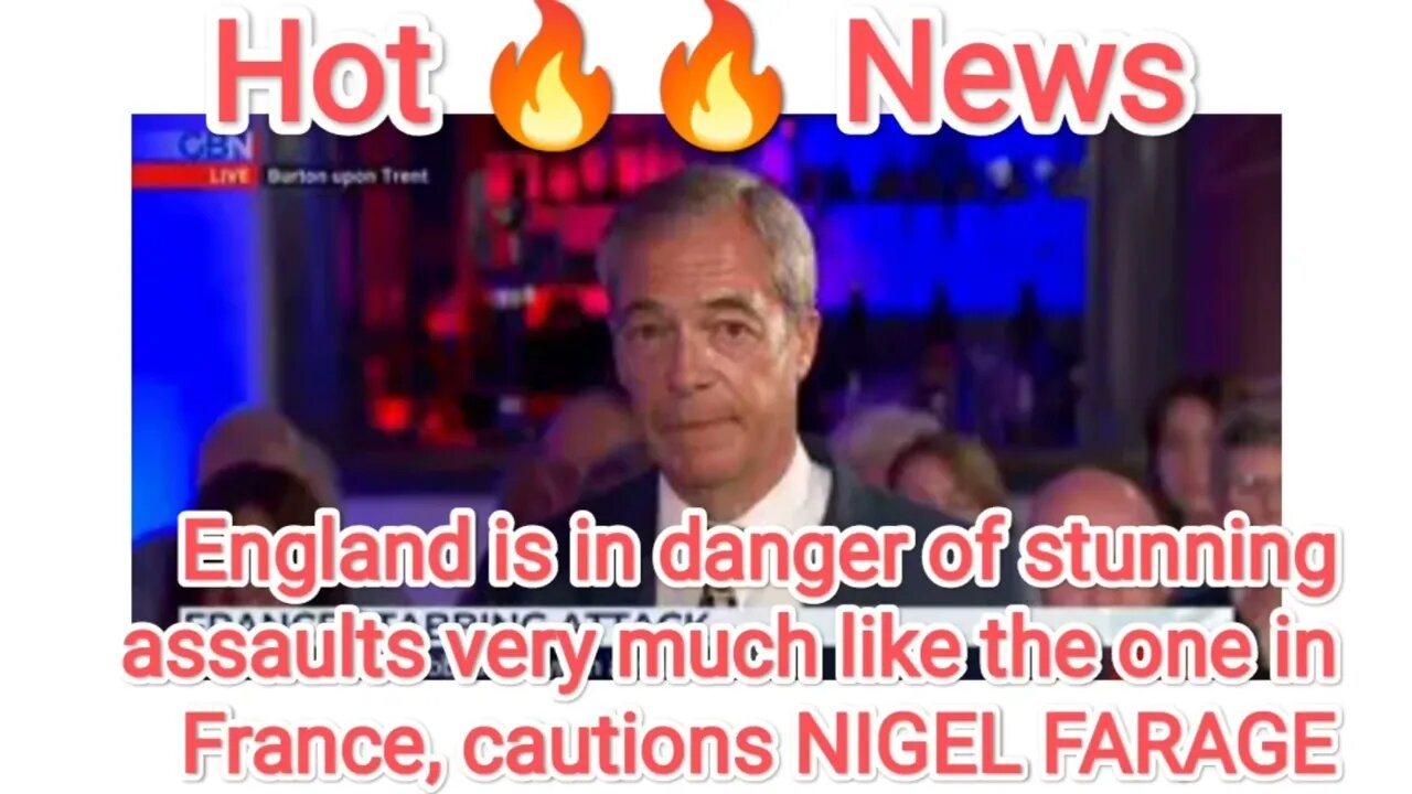 England is in danger of stunning assaults very much like the one in France, cautions NIGEL FARAGE