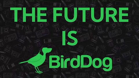 BirdDogLive Support! 11-12+ ET-US