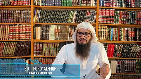 Class 30 - Explanation of Furū' Al-Fiqh - Shaykh Ahmad Jibril