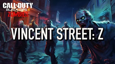 BO3 Custom Zombies Vincent Street Z