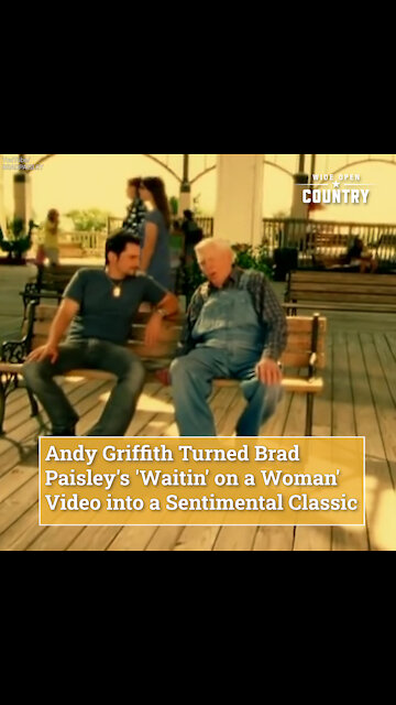 Andy Griffith Turned Brad Paisley's 'Waitin' on a Woman' Video into a Sentimental Classic