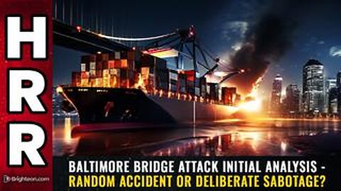 Baltimore bridge attack initial analysis - random accident or deliberate sabotage?