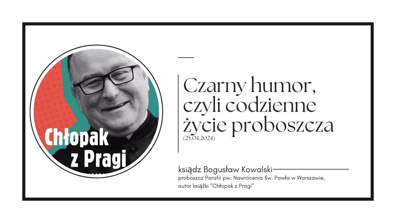 Czarny humor, czyli codzienne życie proboszcza (25.04.2024)