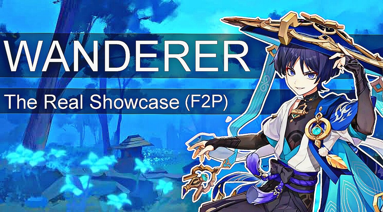 WANDERER! The Real Showcase - Genshin Impact [F2P]