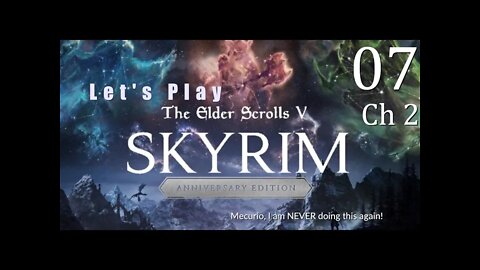 Let's Play ~ Skyrim AE: Mecurio, I am NEVER doing this again! (Ch2 #7)