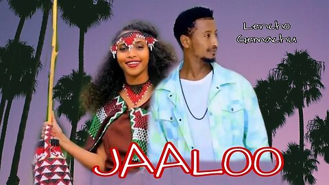 Lencho Gemechu - Jaaloo - New Oromo Music By Nafi Vine