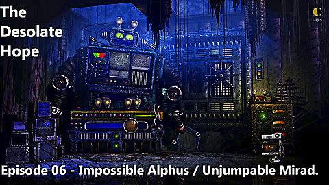 The Desolate Hope - EP06 - Impossible Alphus / Unjumpable Mirad