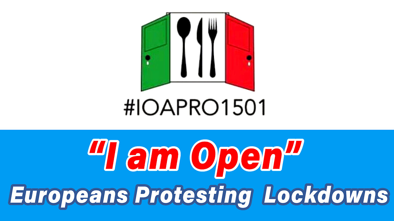 “I am Open” Europeans Protesting Lockdowns