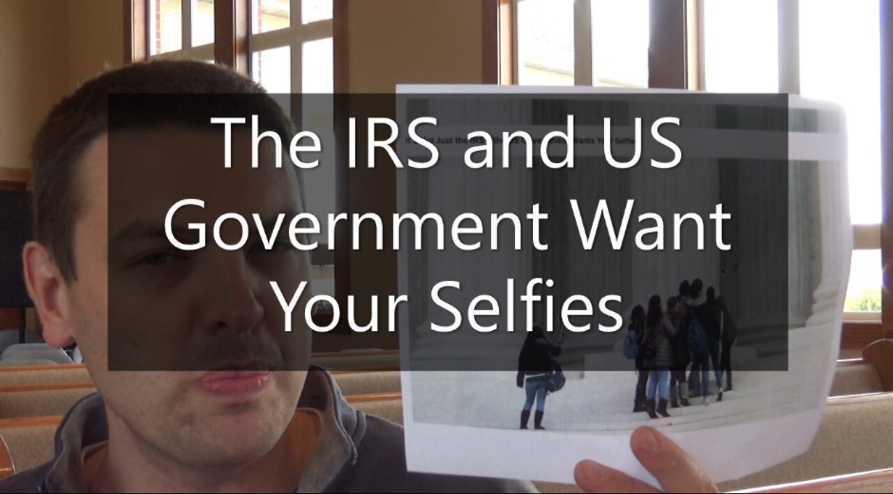 The IRS And US Government Wants Your Selfies