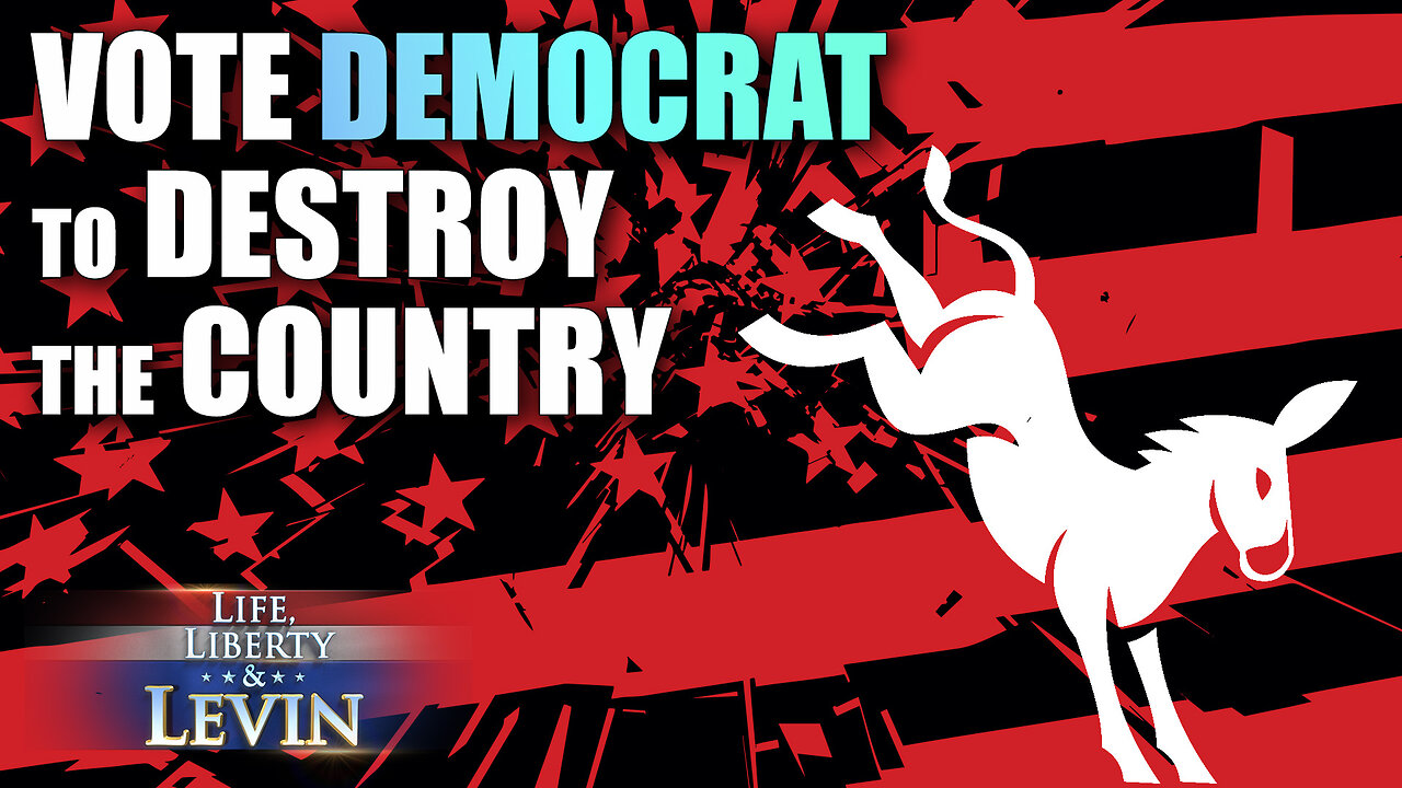 Vote Democrat to Destroy the Country