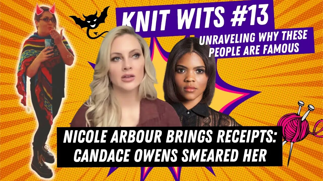 KNIT WITS #13: Nicole Arbour brings receipts! Candace Owens is engaging in narcissist smearing