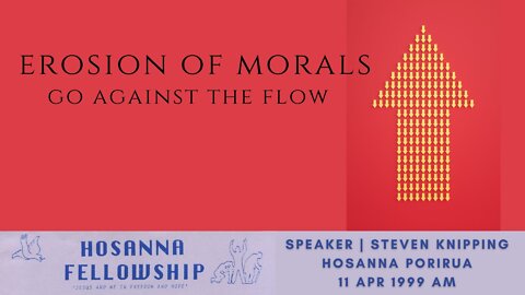 Erosion Of Morals: Go Against The Flow (Steven Knipping) | Hosanna Porirua