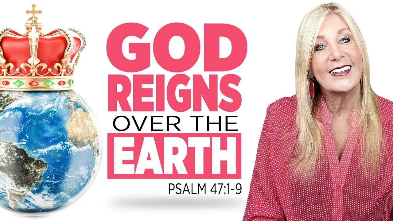 Psalm 47:1-9 - God REIGNS Over the EARTH!