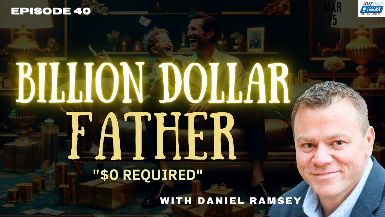 Reel #5 Episode 40: Billion Dollar Father "$0 Required" with Daniel Ramsey