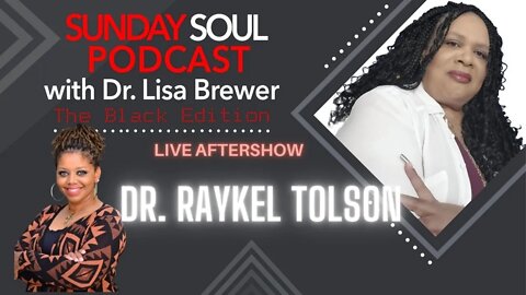 LIVE AFTERSHOW - Dr Raykel Tolson | The Sunday Soul Podcast (The Black Edition)