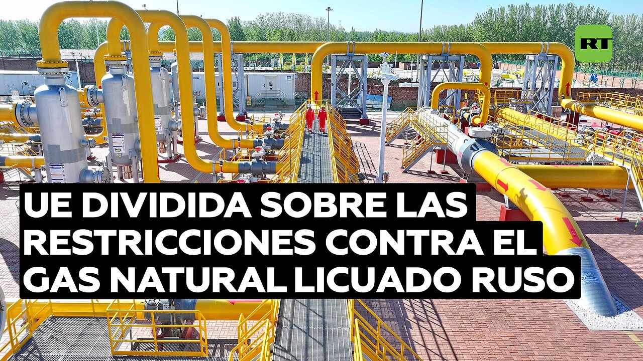 UE dividida sobre las restricciones contra el gas natural licuado ruso