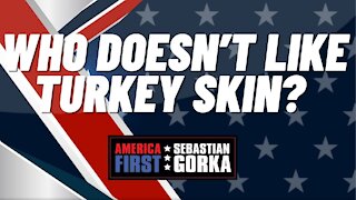 Who doesn’t like Turkey Skin? Jennifer Horn with Sebastian Gorka