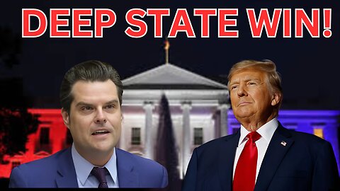 Real Reason Behind Gaetz's SHOCK Withdrawal! The Deep State Wins Big!