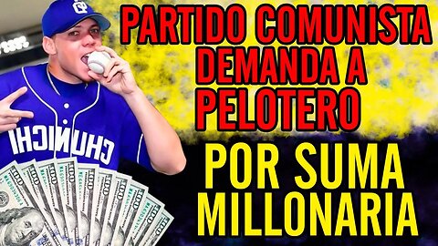 🤣Partido Comunista demanda a pelotero por suma millonaria🤣