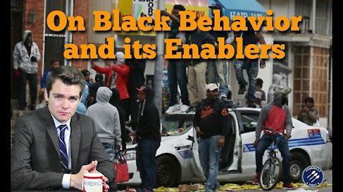 Nick Fuentes || On Black Behavior and its Enablers