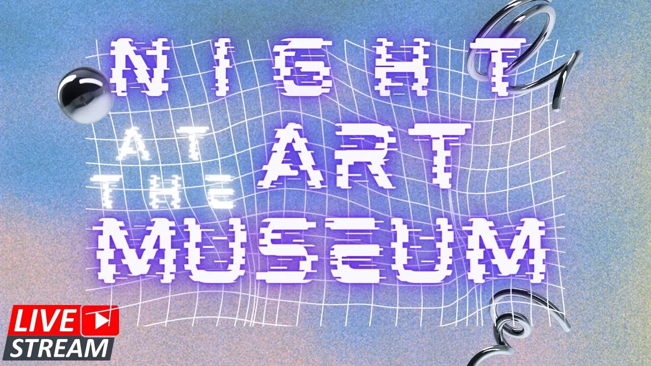 🔴LIVE: NIGHT AT THE ART MUSEUM