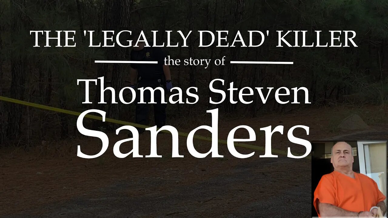 Thomas Steven Sanders - The 'Legally Dead' Murderer