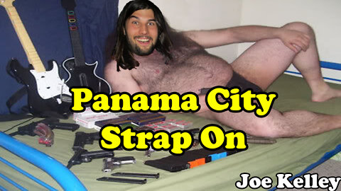 Panama City Strap On - Joe Kelley