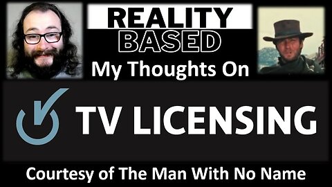 My Thoughts on The TV License (Courtesy of The Man With No Name)