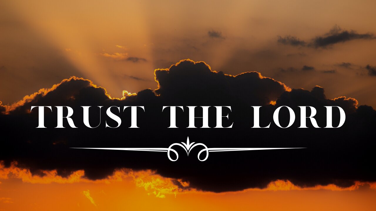 Trust The Lord - Time with the Holy Spirit, Bible Verses, Worship Music, Christian Meditation