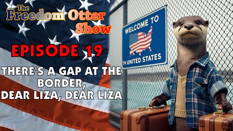 Episode 19 : There's a Gap At the Border, Dear Liza, Dear Liza