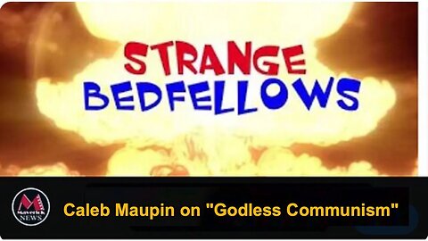 Part 7: Caleb Maupin on "Godless Communism" 