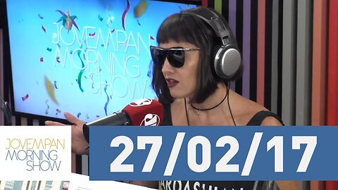 Morning Show - edição completa - 27/02/17
